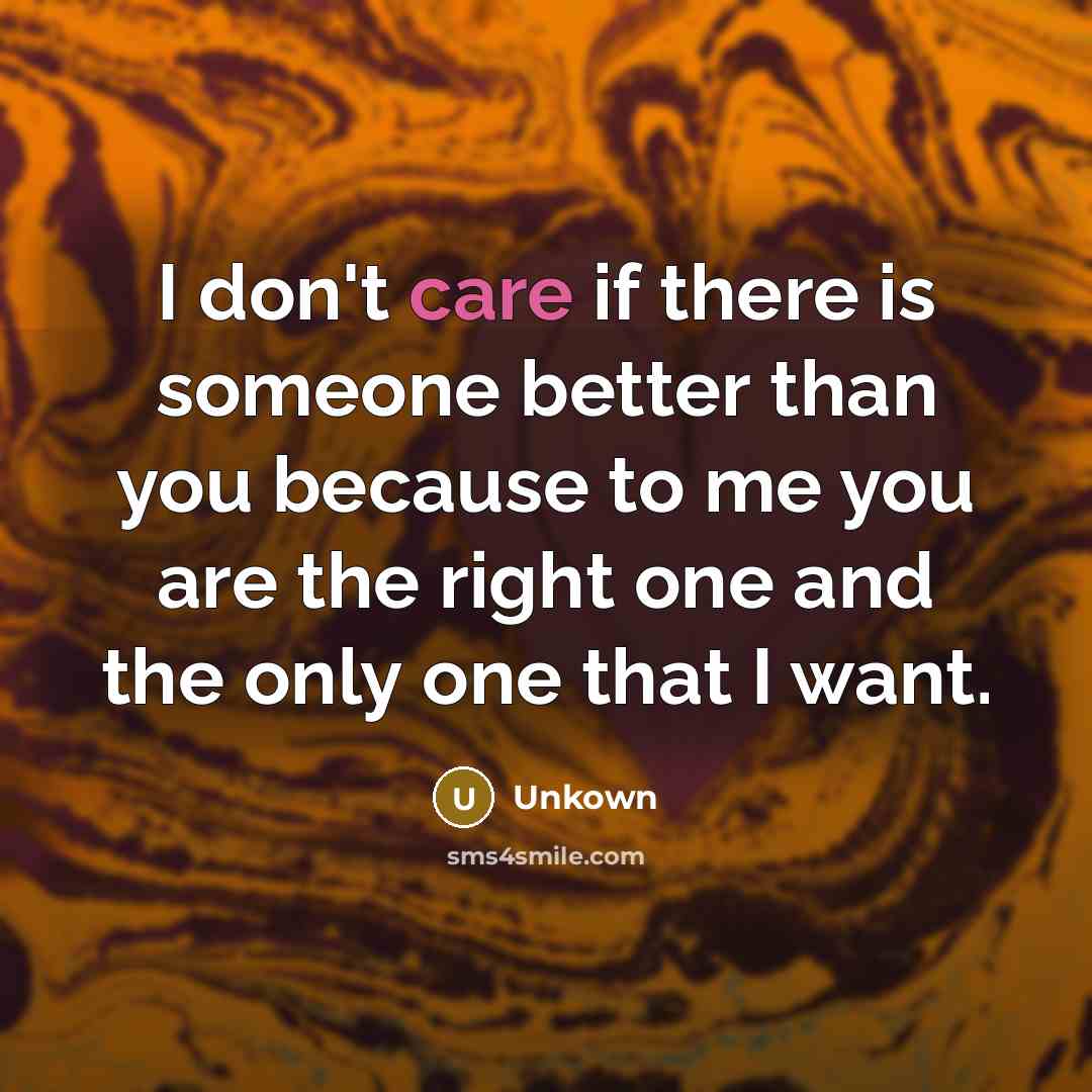 “I don't care if there is someone better than you…” quote by Unkown
