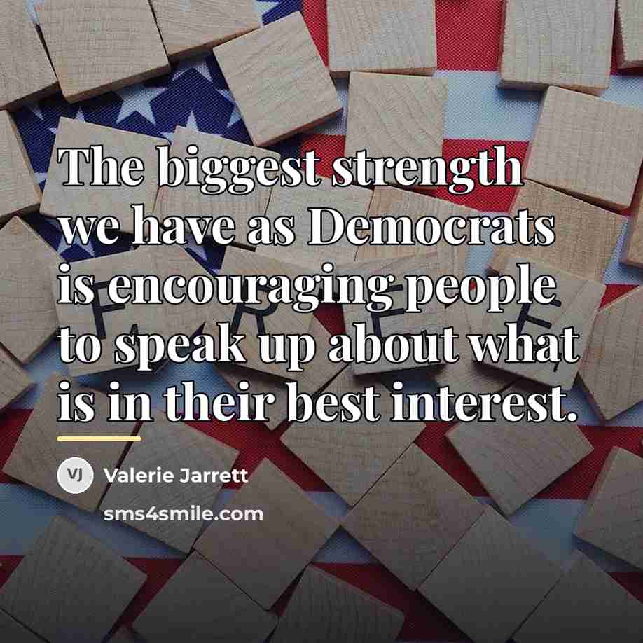 “The biggest strength we have as Democrats is encouraging people…” quote by Valerie Jarrett