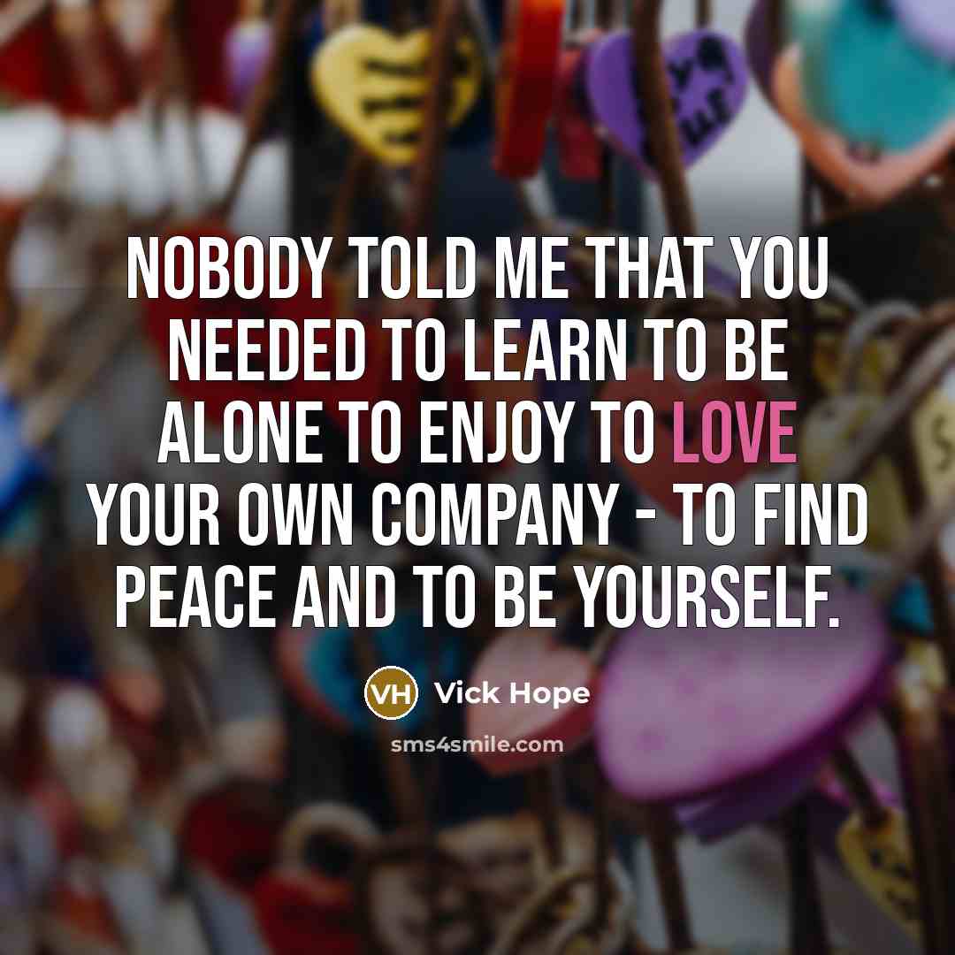 “Nobody told me that you needed to learn to be…” quote by Vick Hope
