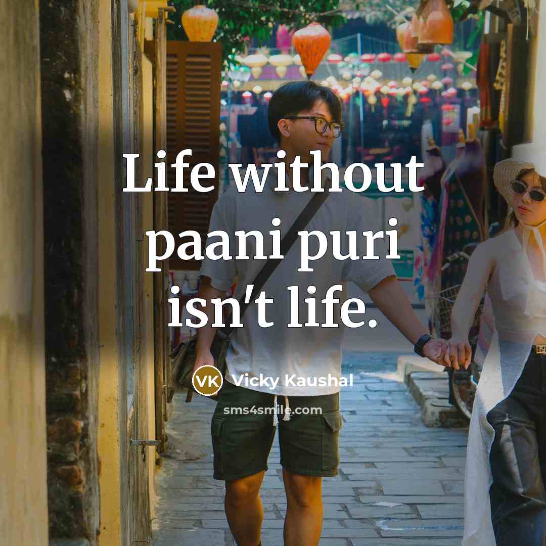 “Life without paani puri isn't life.…” quote by Vicky Kaushal