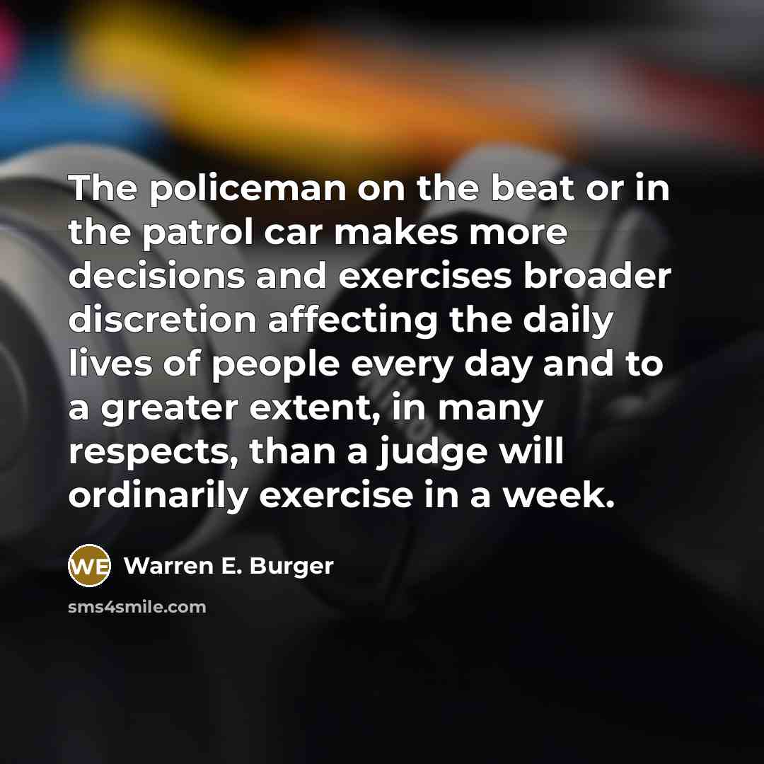 “The policeman on the beat or in the patrol car…” quote by Warren E. Burger