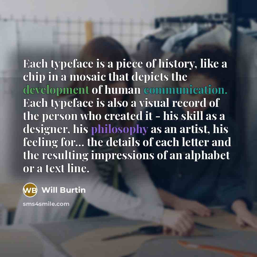 “Each typeface is a piece of history, like a chip…” quote by Will Burtin