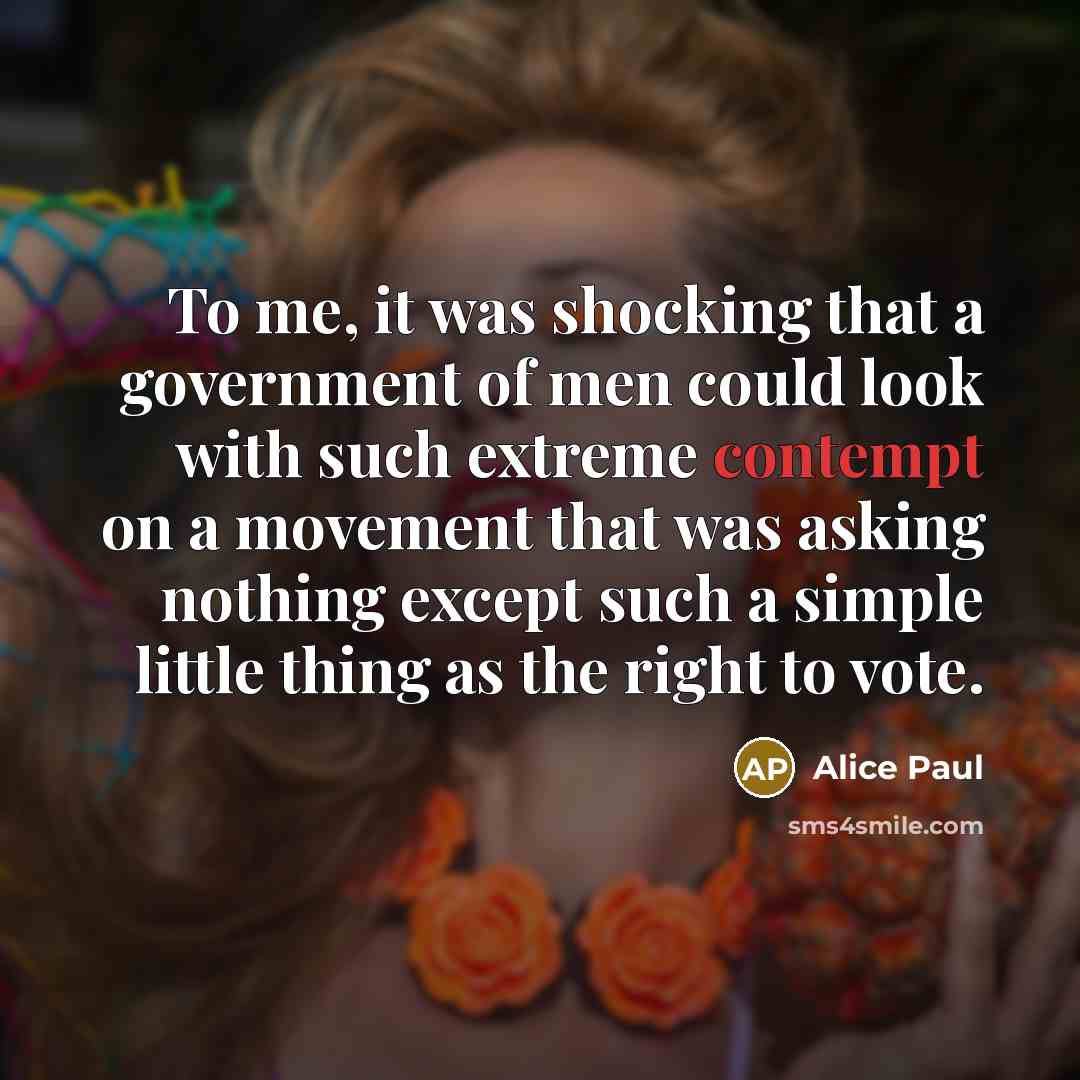 “To me, it was shocking that a government of men…” quote by Alice Paul