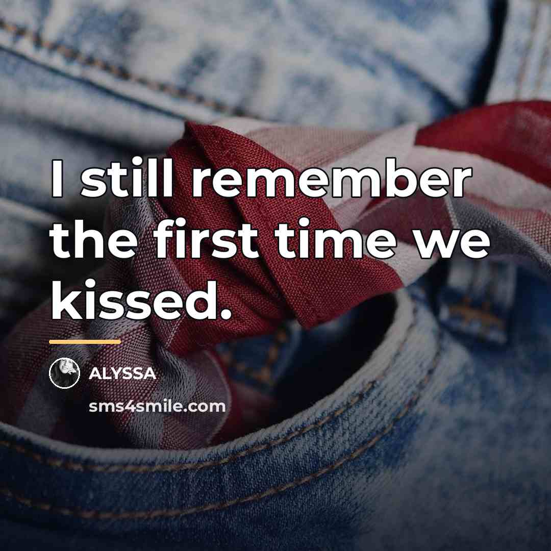 “I still remember the first time we kissed.…” quote by ALYSSA