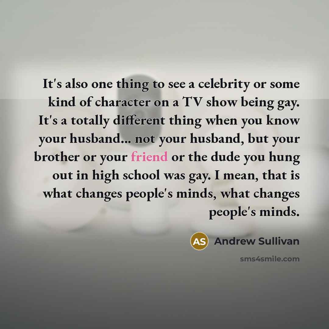 “It's also one thing to see a celebrity or some…” quote by Andrew Sullivan