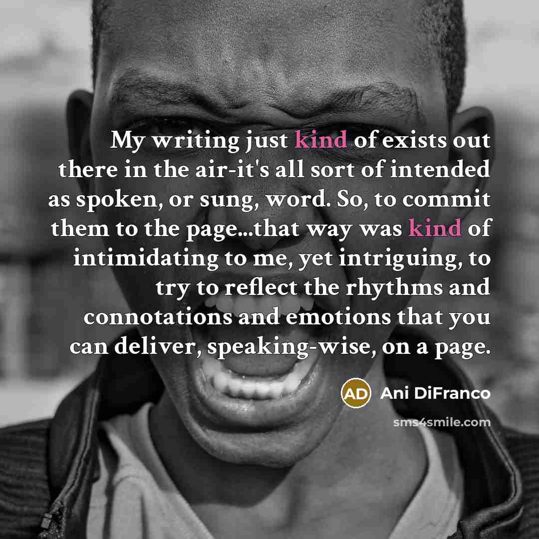 “My writing just kind of exists out there in the…” quote by Ani DiFranco