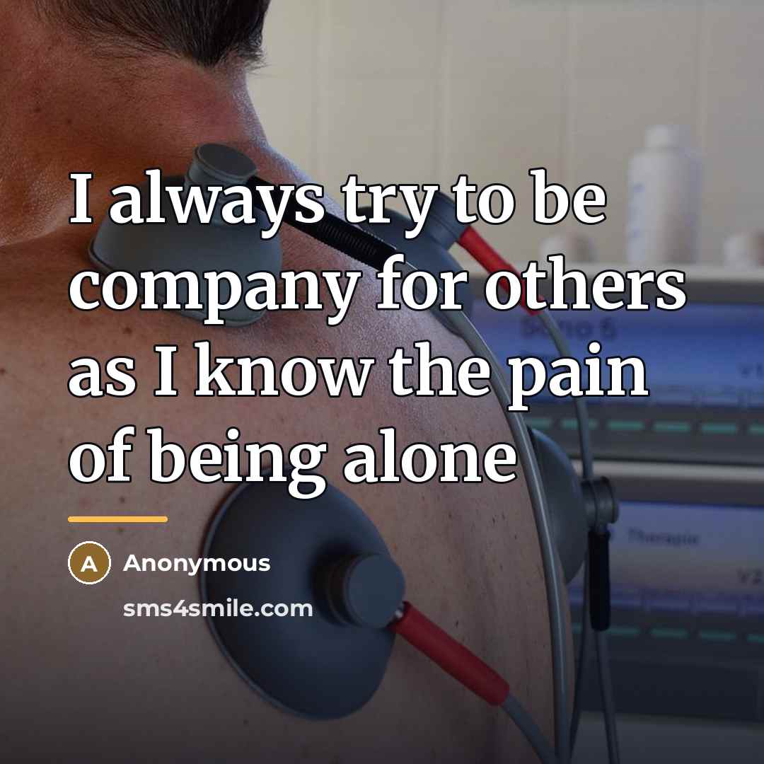“I always try to be company for others as I…” quote by Anonymous