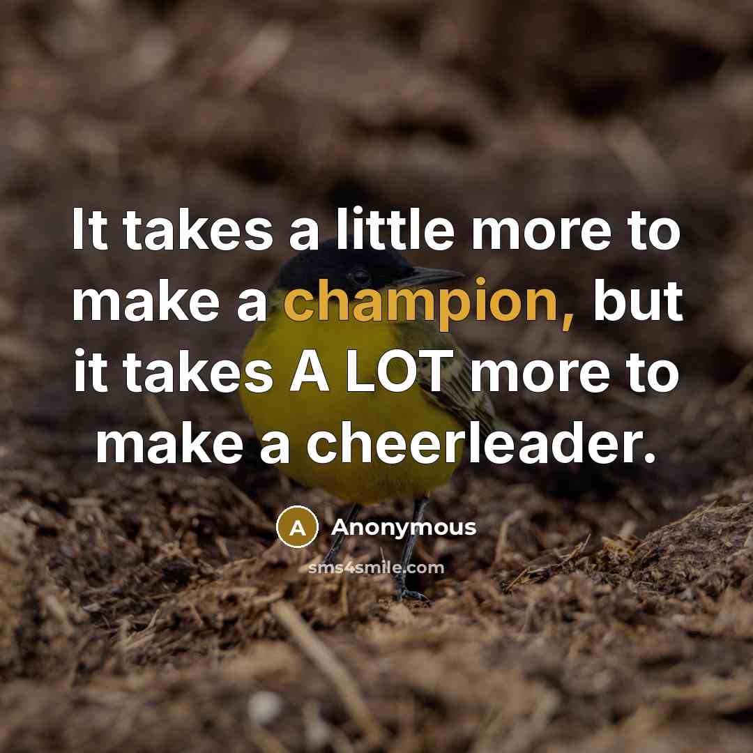 “It takes a little more to make a champion, but…” quote by Anonymous