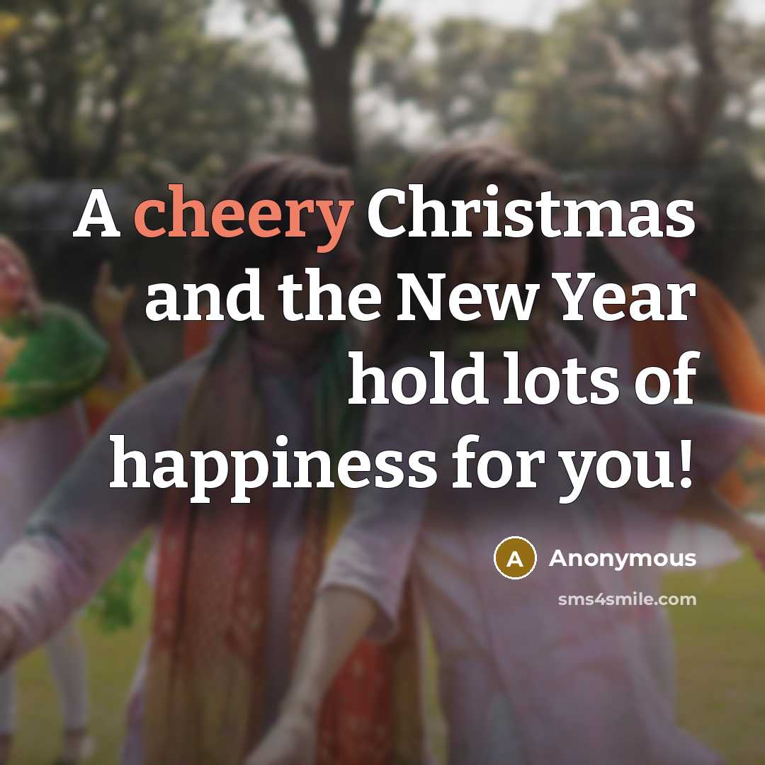 “A cheery Christmas and the New Year hold lots of…” quote by Anonymous