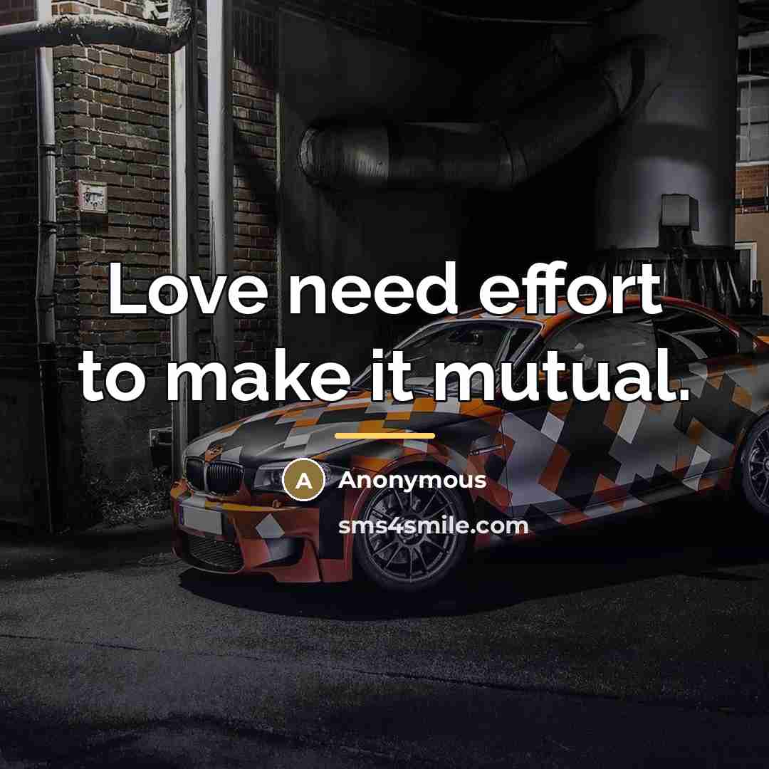 “Love need effort to make it mutual.…” quote by Anonymous