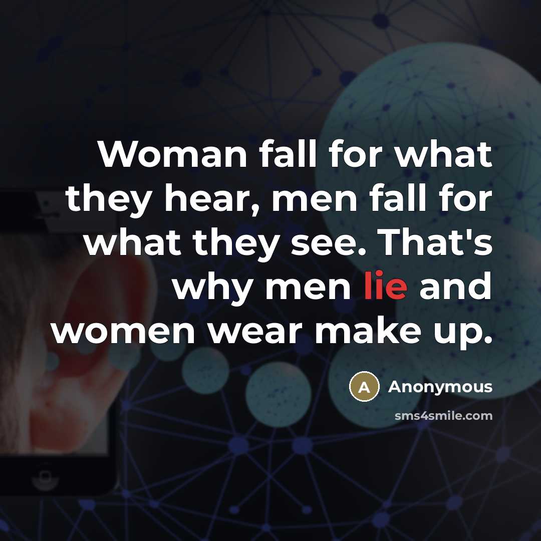 “Woman fall for what they hear, men fall for what…” quote by Anonymous