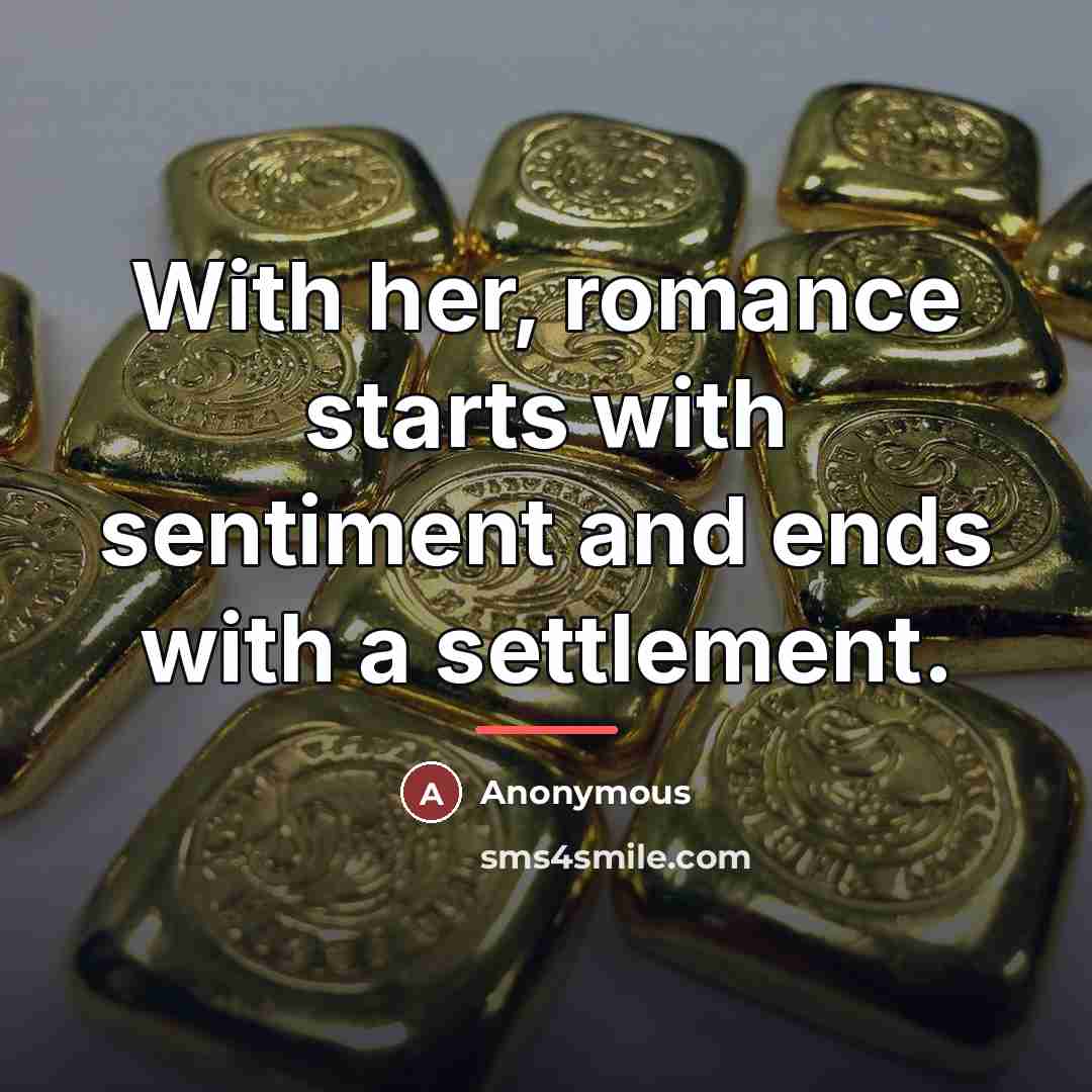 “With her, romance starts with sentiment and ends with a…” quote by Anonymous