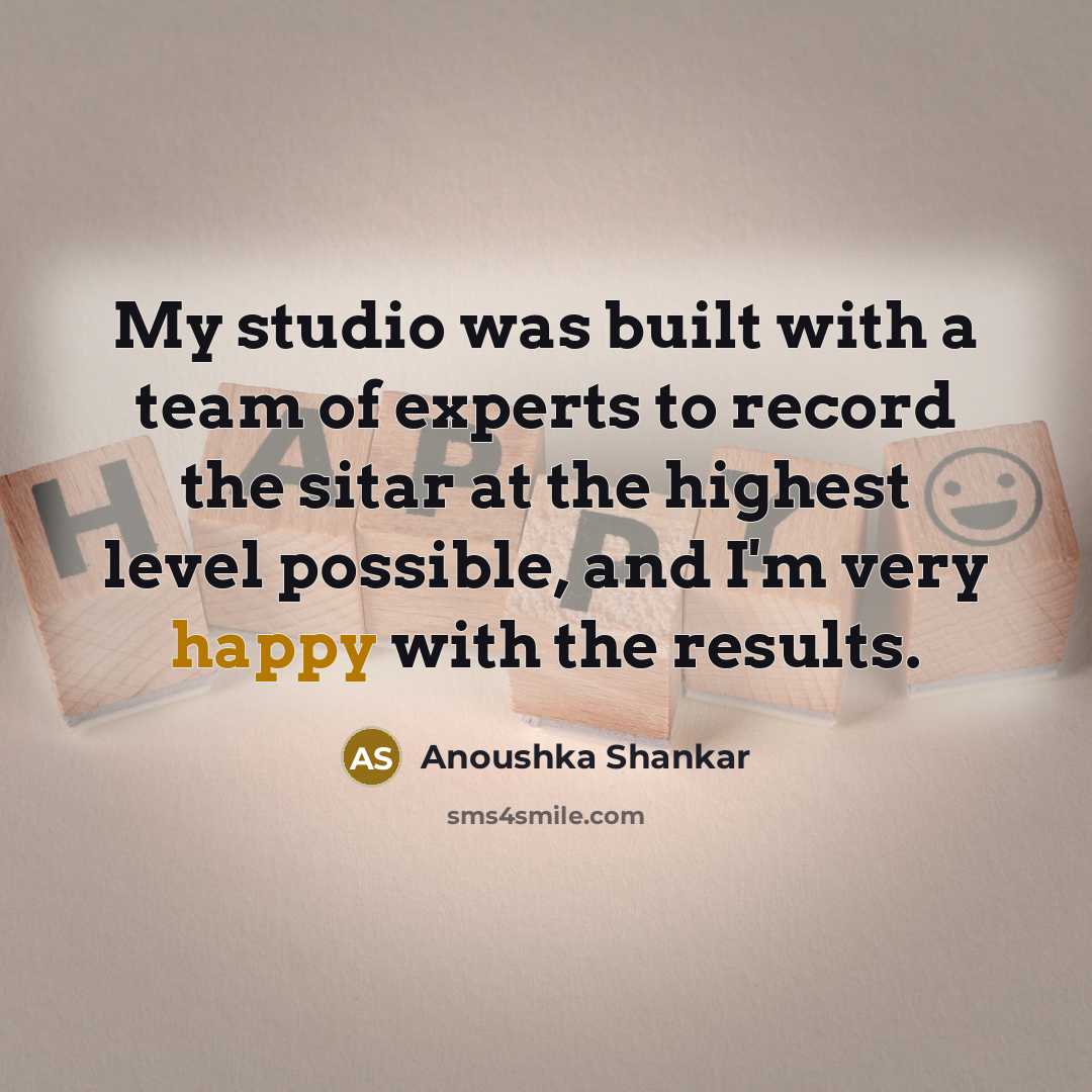 “My studio was built with a team of experts to…” quote by Anoushka Shankar