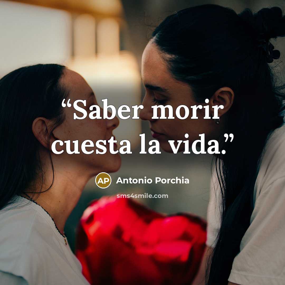 “Saber morir cuesta la vida.” quote by Antonio Porchia