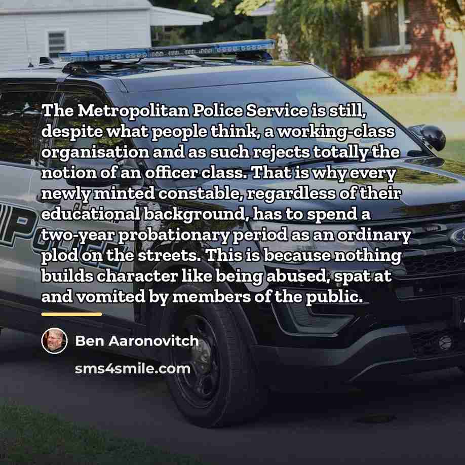 “The Metropolitan Police Service is still, despite what people think,…” quote by Ben Aaronovitch