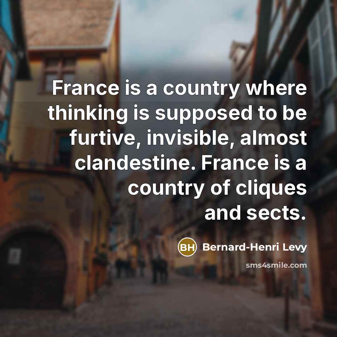 “France is a country where thinking is supposed to be…” quote by Bernard-Henri Levy