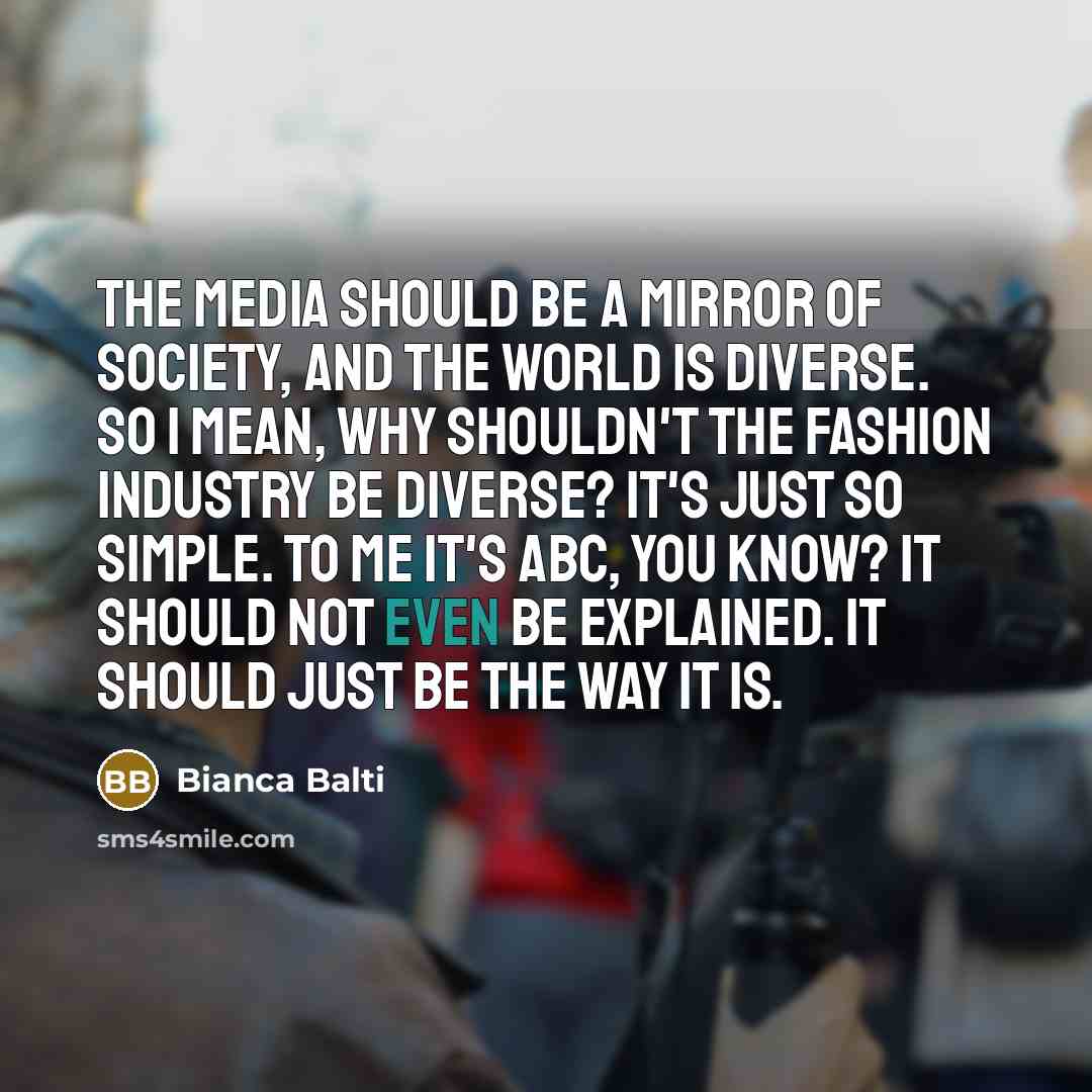 “The media should be a mirror of society, and the…” quote by Bianca Balti