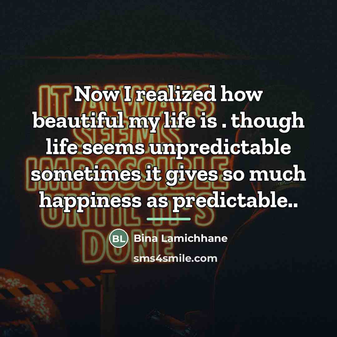 “Now I realized how beautiful my life is . though…” quote by Bina Lamichhane
