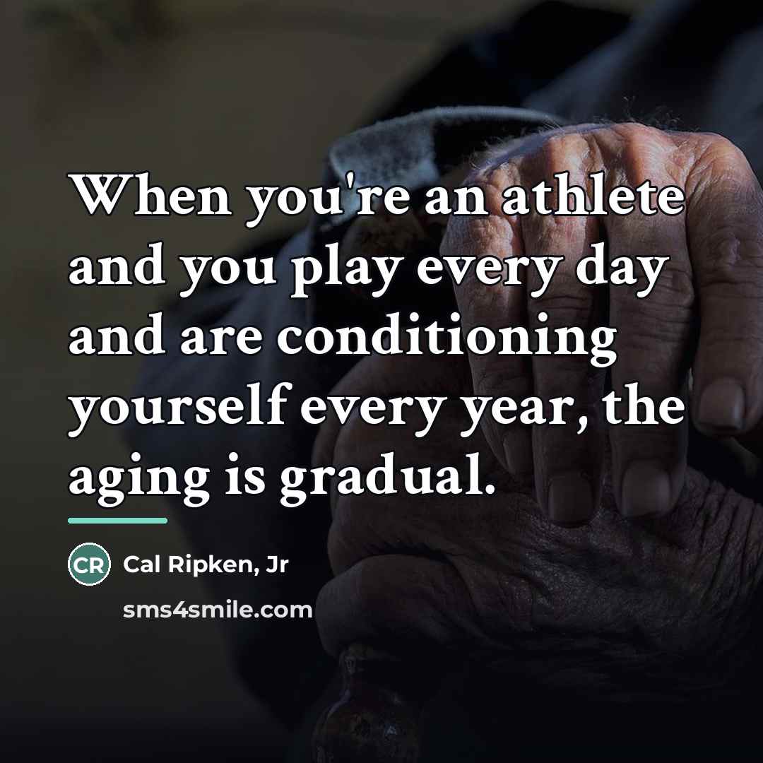 “When you're an athlete and you play every day and…” quote by Cal Ripken, Jr