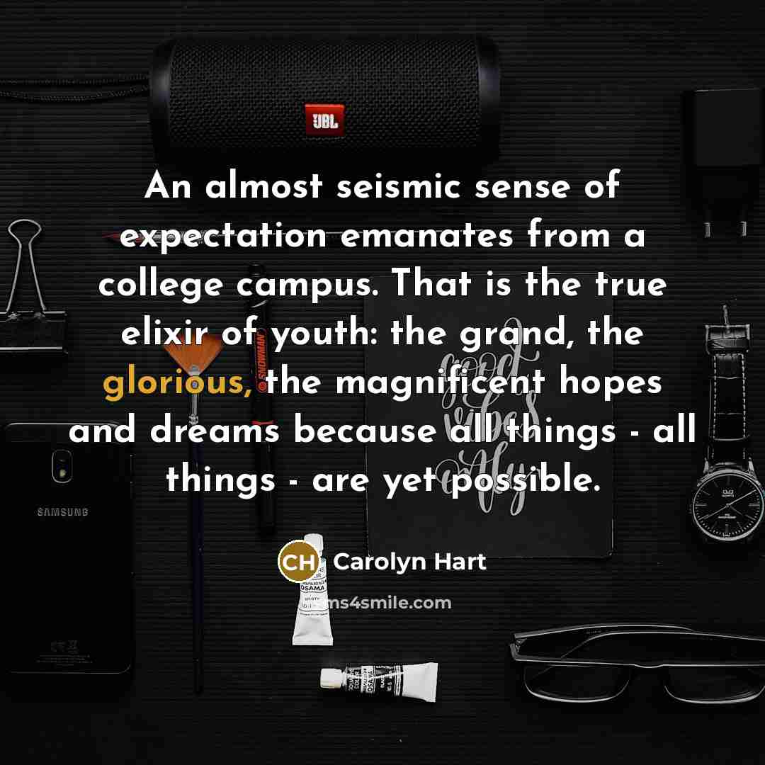 “An almost seismic sense of expectation emanates from a college…” quote by Carolyn Hart