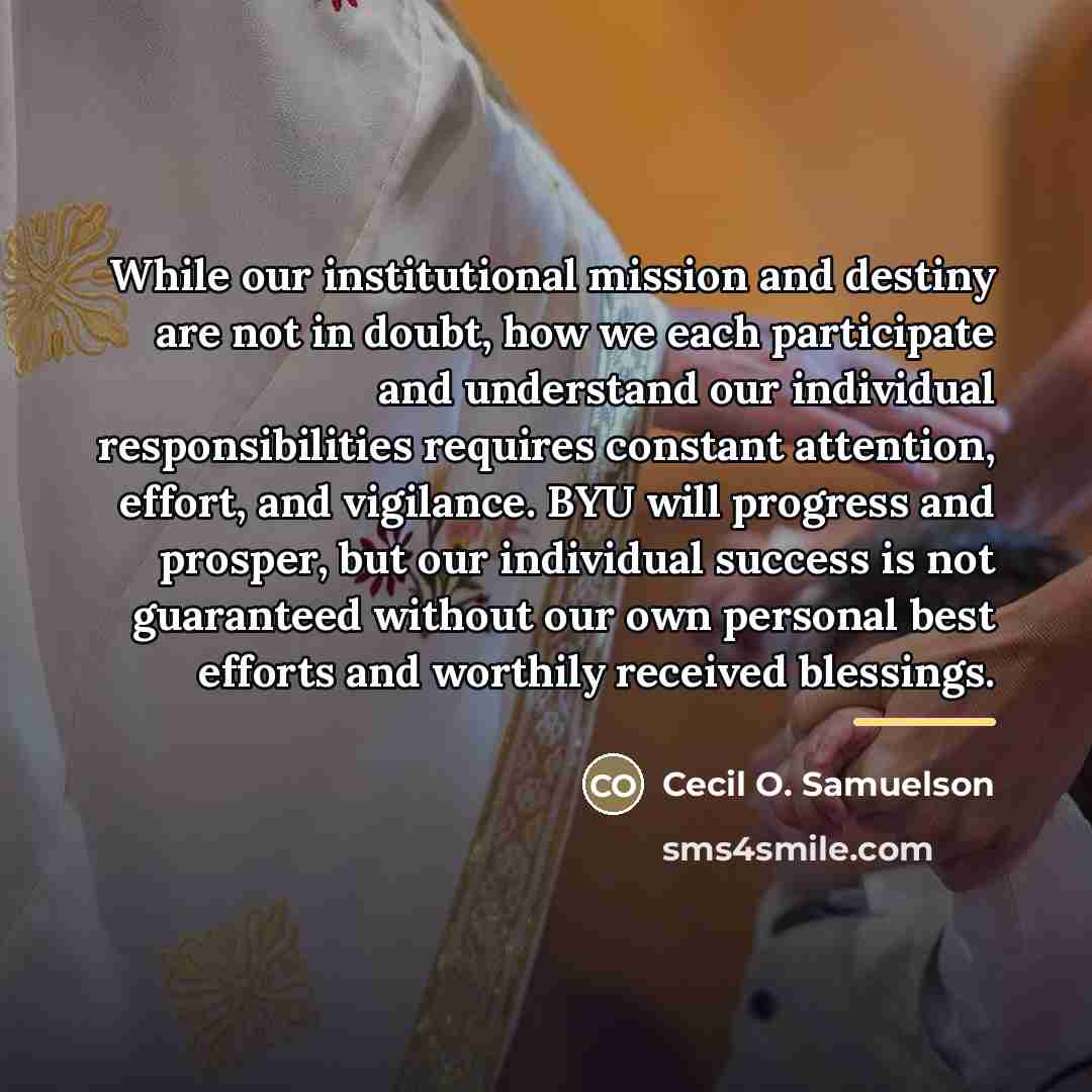 “While our institutional mission and destiny are not in doubt,…” quote by Cecil O. Samuelson