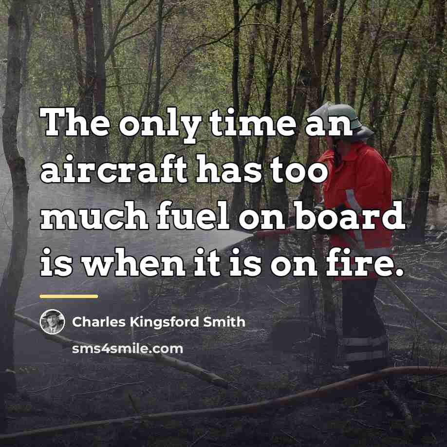 “The only time an aircraft has too much fuel on…” quote by Charles Kingsford Smith