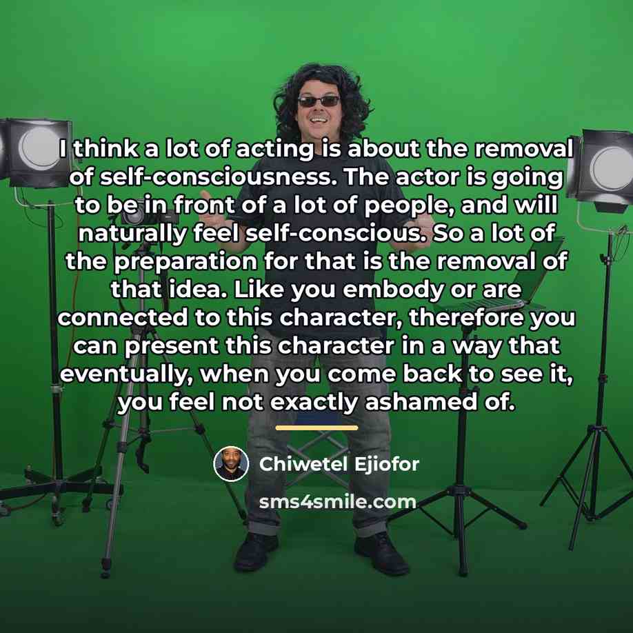 “I think a lot of acting is about the removal…” quote by Chiwetel Ejiofor