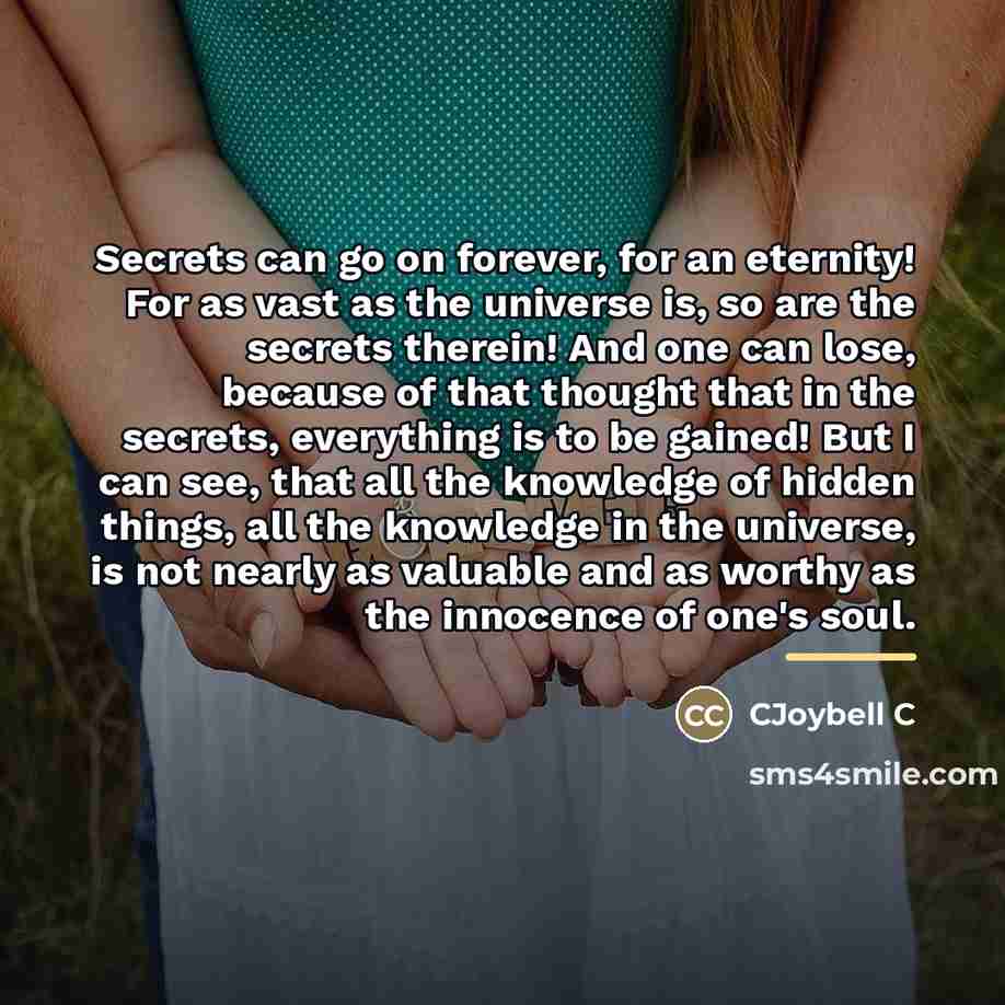 “Secrets can go on forever, for an eternity! For as…” quote by CJoybell C