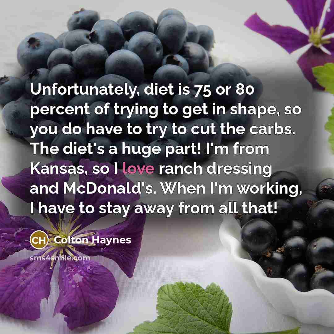 “Unfortunately, diet is 75 or 80 percent of trying to…” quote by Colton Haynes