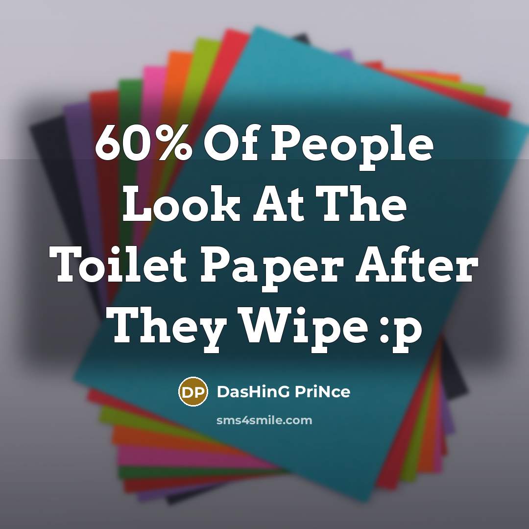 “60% Of People Look At The Toilet Paper After They…” quote by DasHinG PriNce