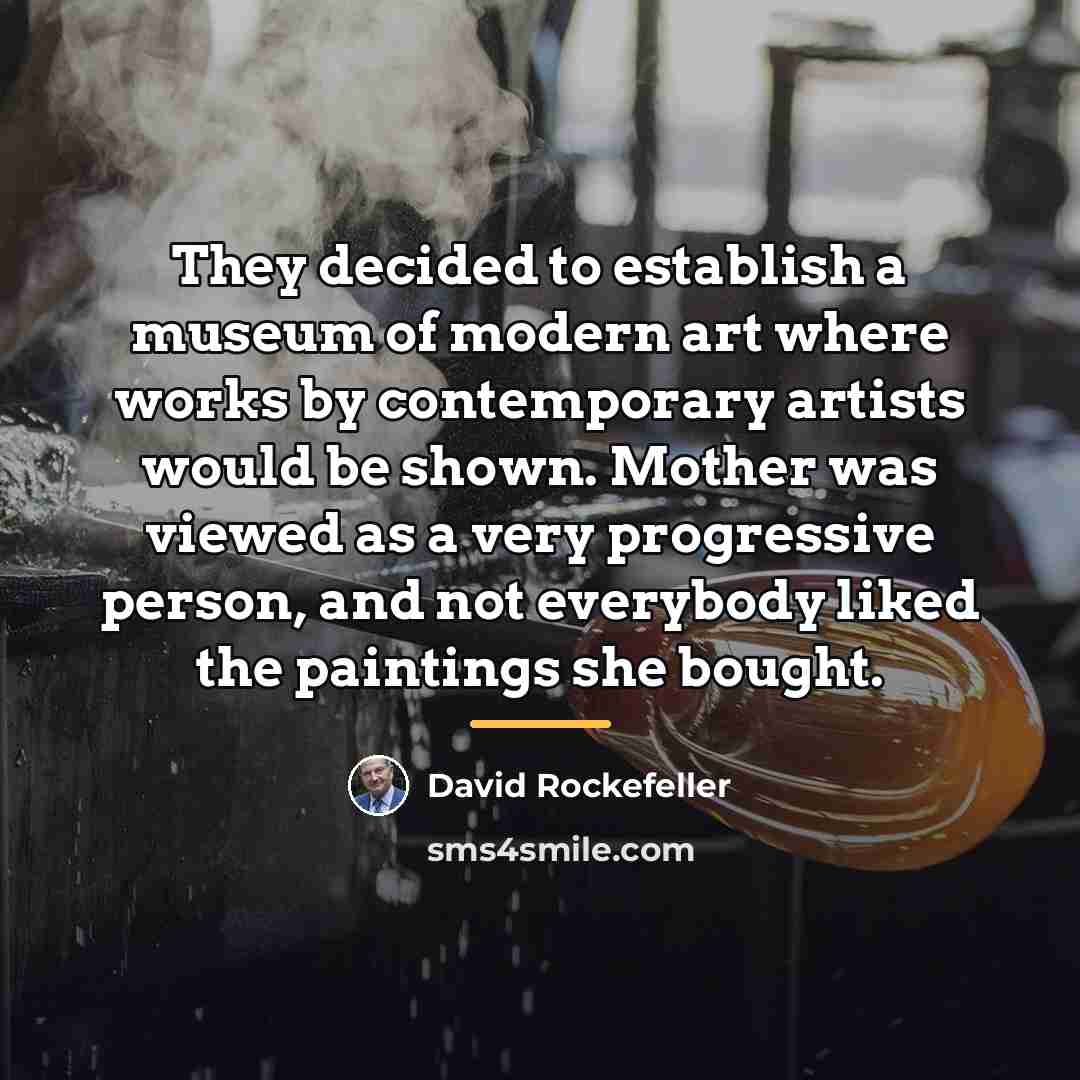 “They decided to establish a museum of modern art where…” quote by David Rockefeller