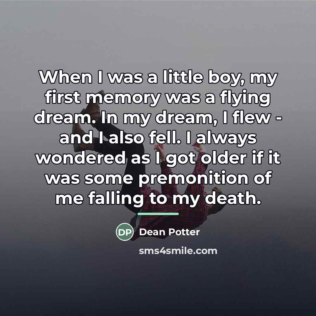 “When I was a little boy, my first memory was…” quote by Dean Potter