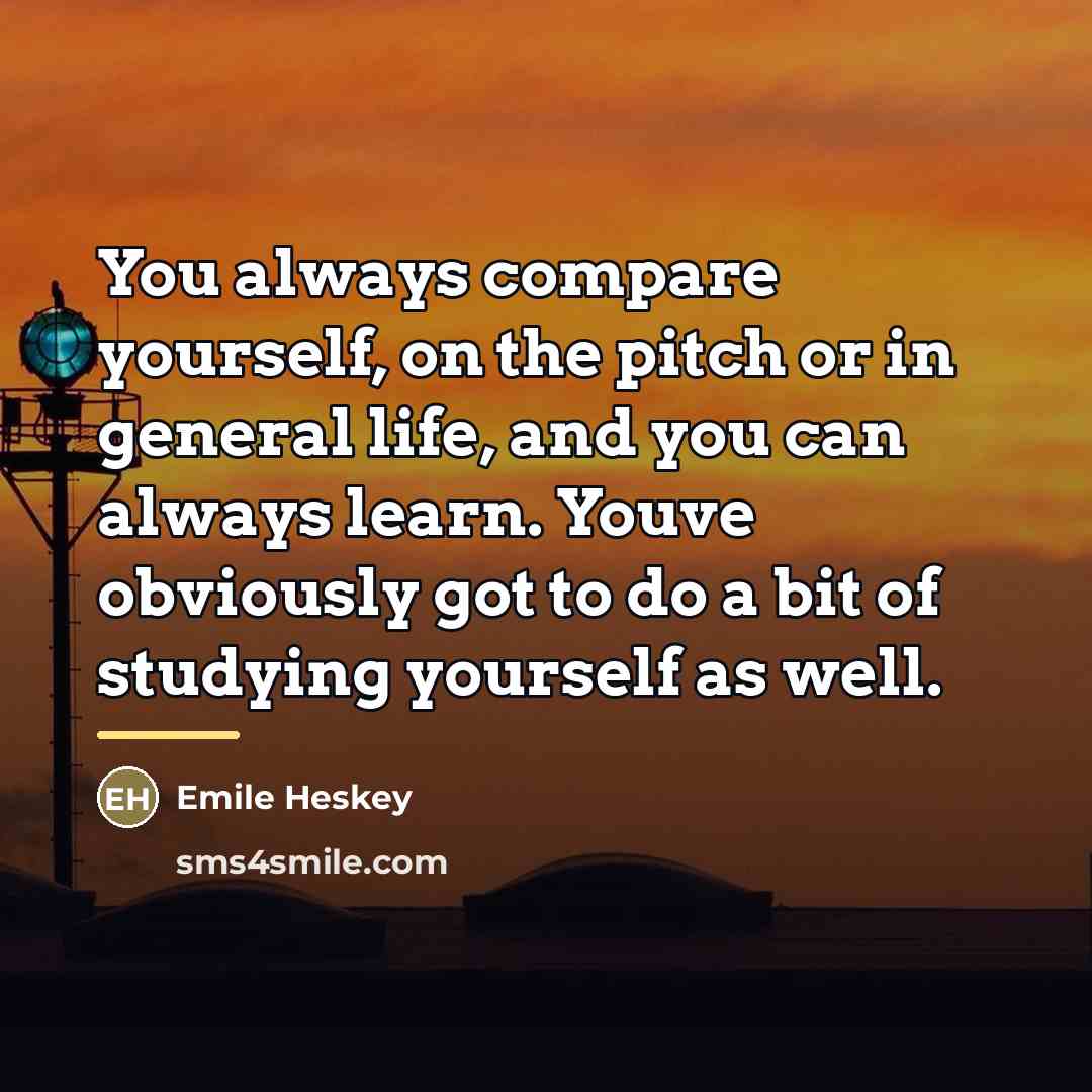 “You always compare yourself, on the pitch or in general…” quote by Emile Heskey