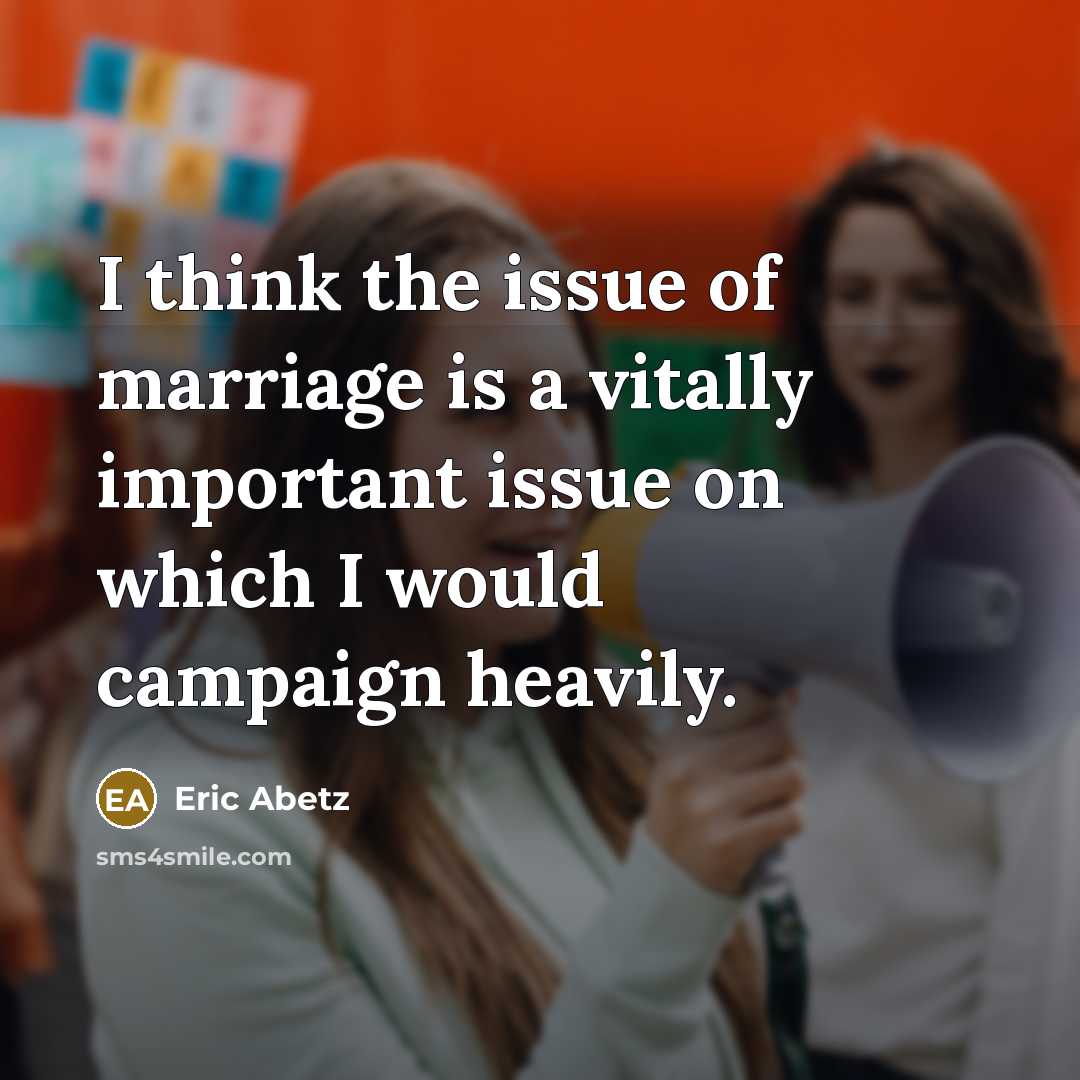 “I think the issue of marriage is a vitally important…” quote by Eric Abetz