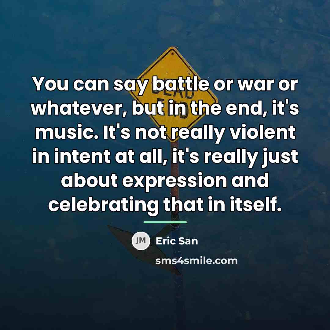 “You can say battle or war or whatever, but in…” quote by Eric San