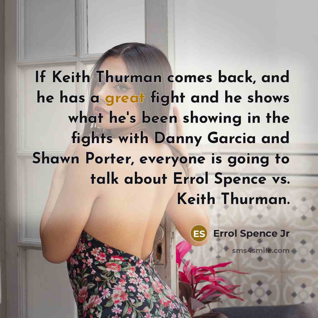 “If Keith Thurman comes back, and he has a great…” quote by Errol Spence Jr