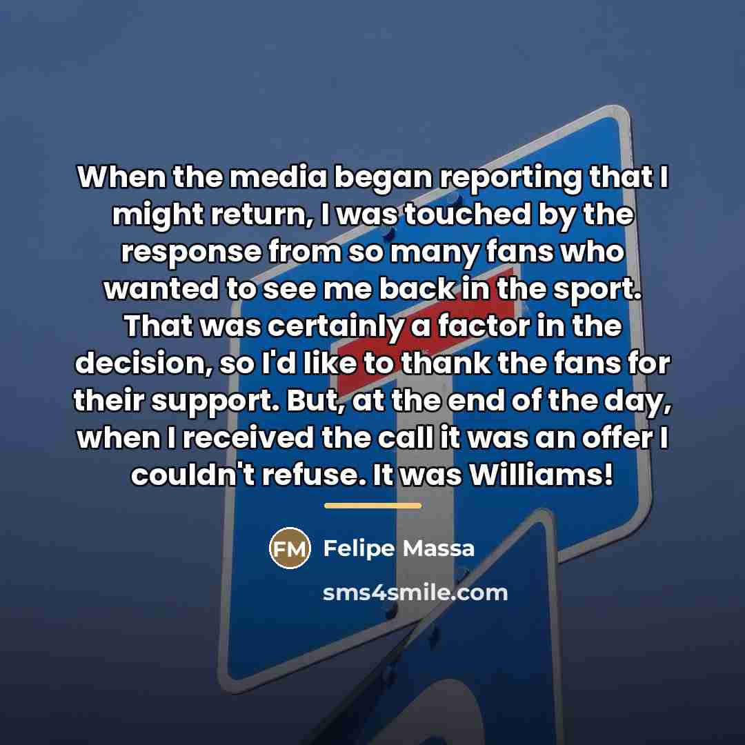 “When the media began reporting that I might return, I…” quote by Felipe Massa