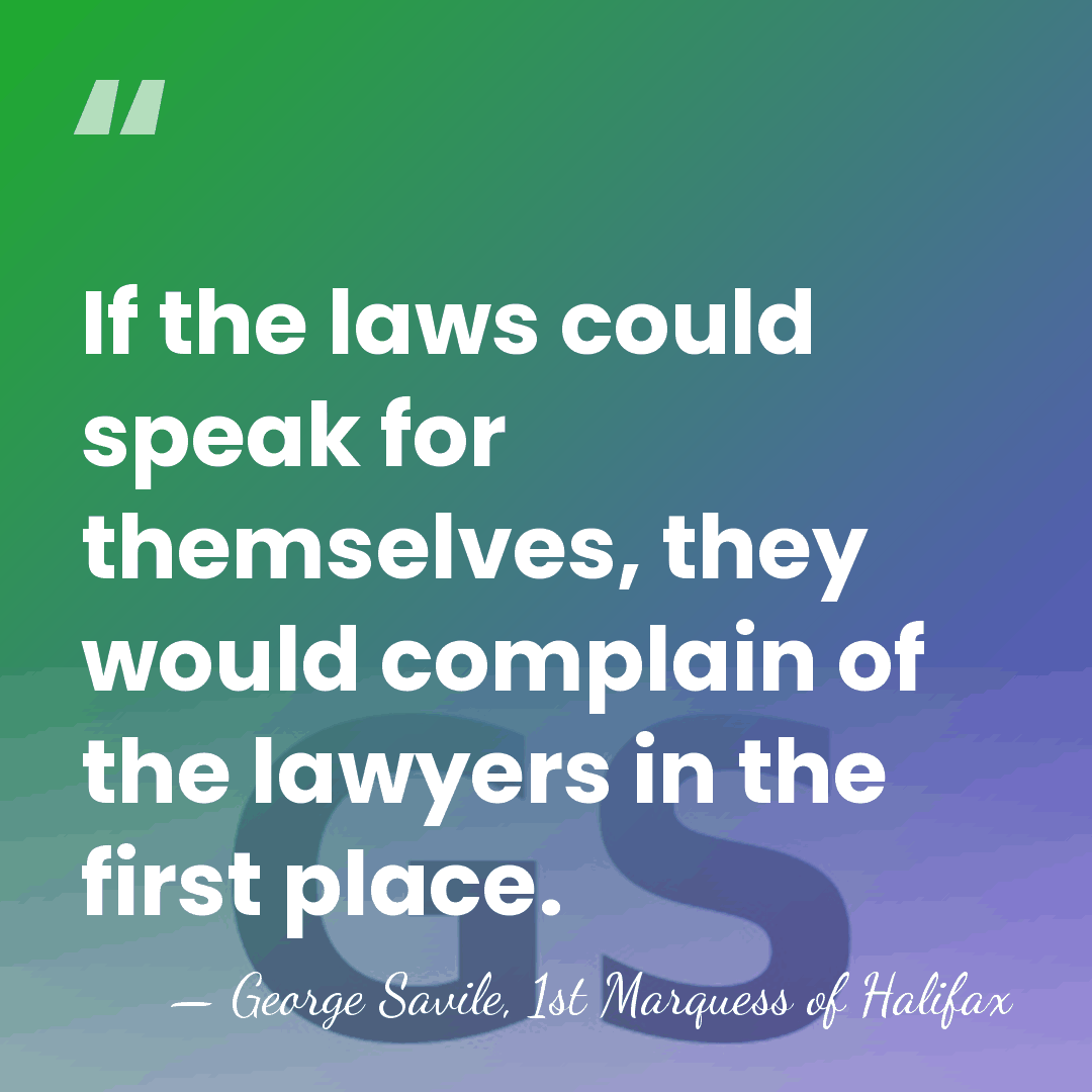If the laws could speak for themselves, they would complain of the&hellip; - George Savile, 1st Marquess of Halifax