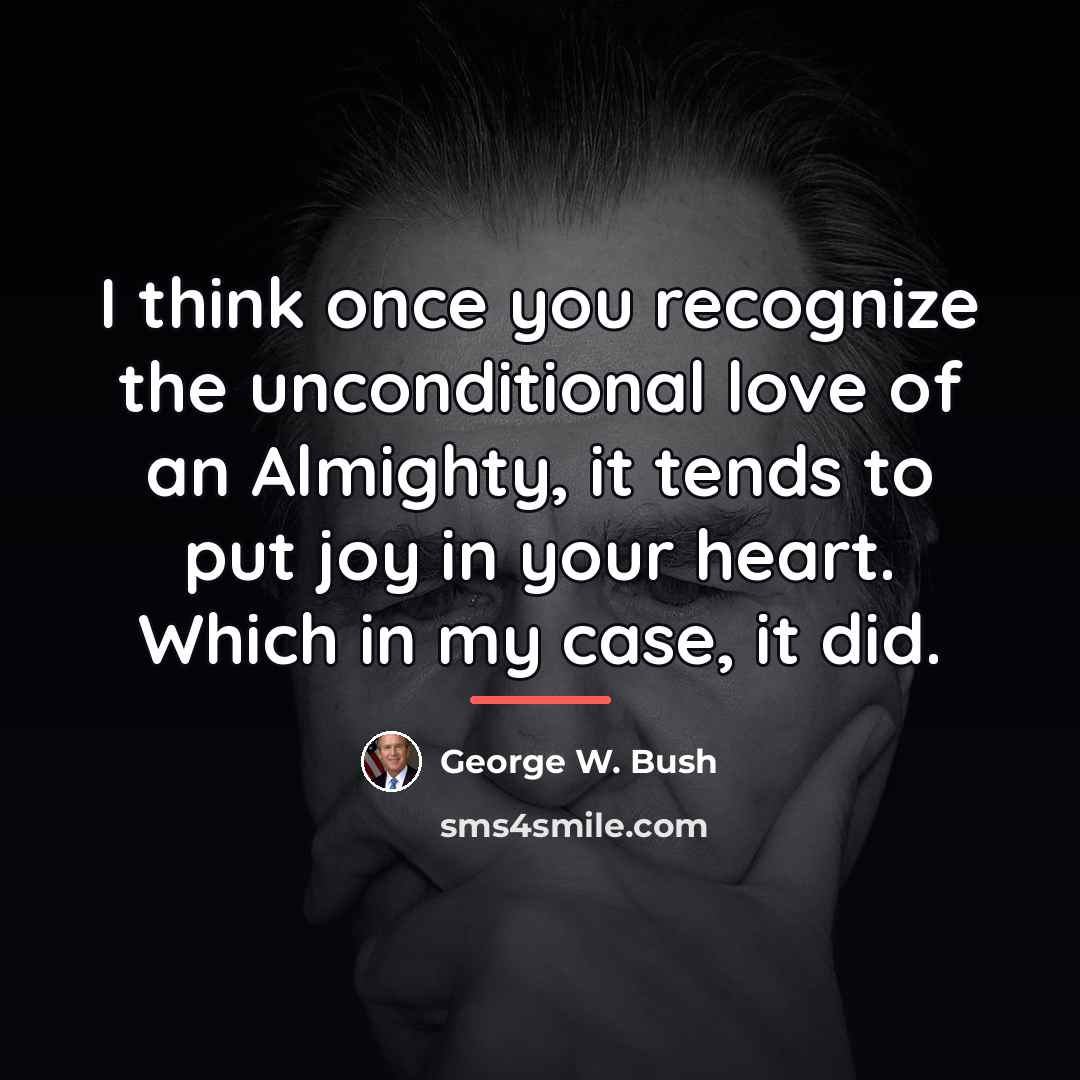 “I think once you recognize the unconditional love of an…” quote by George W. Bush