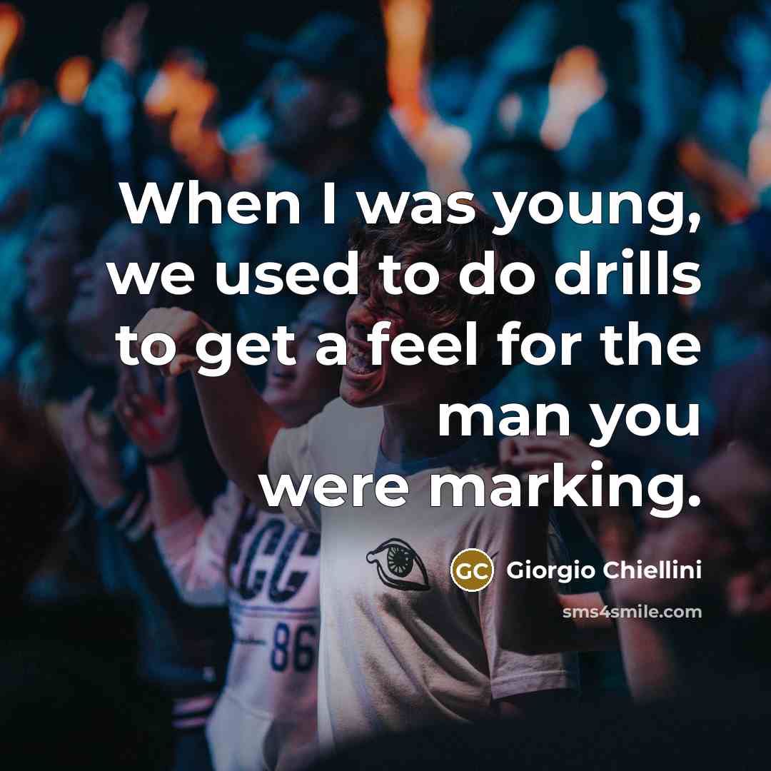 “When I was young, we used to do drills to…” quote by Giorgio Chiellini