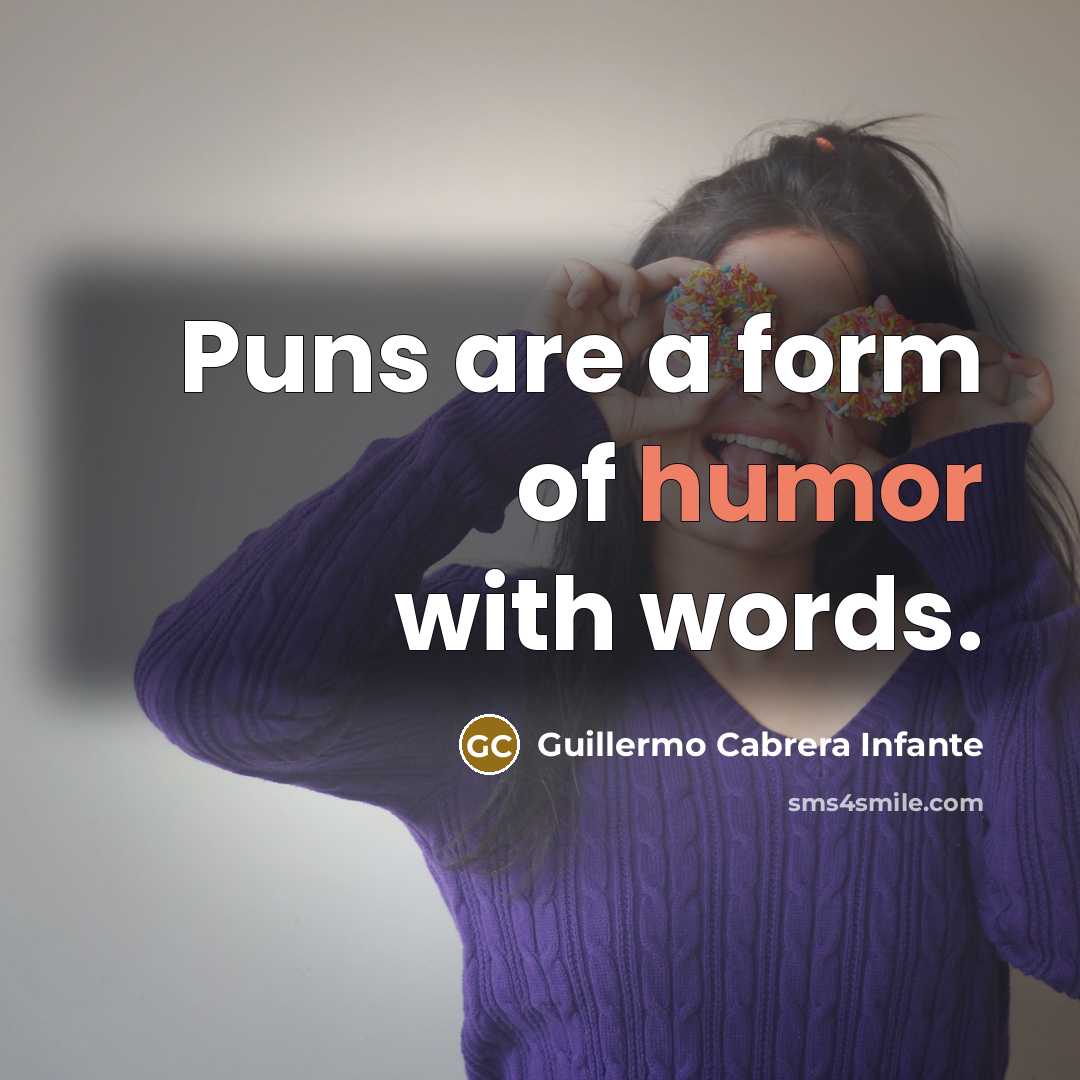 “Puns are a form of humor with words.” quote by Guillermo Cabrera Infante