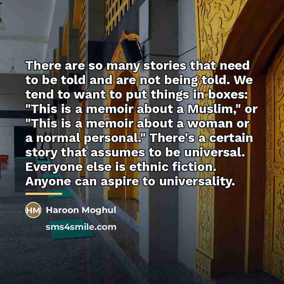 “There are so many stories that need to be told…” quote by Haroon Moghul