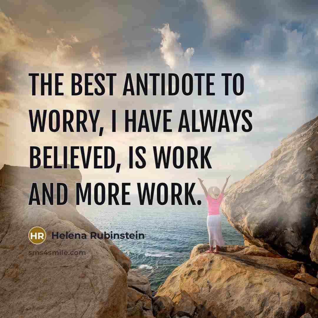 “The best antidote to worry, I have always believed, is…” quote by Helena Rubinstein