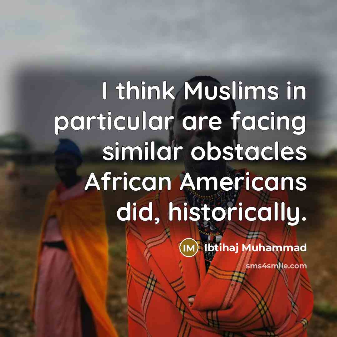 “I think Muslims in particular are facing similar obstacles African…” quote by Ibtihaj Muhammad