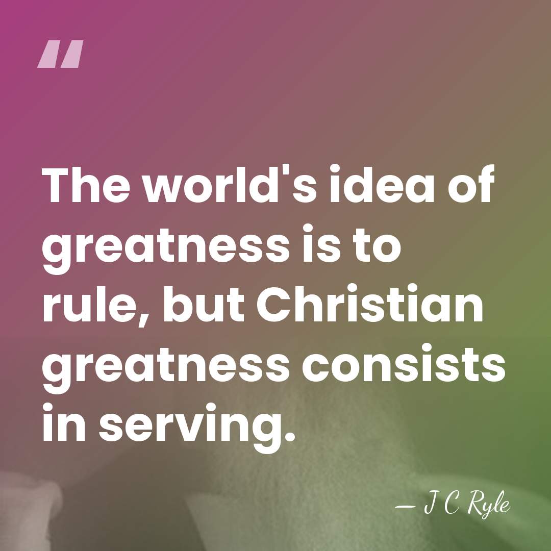 The world's idea of greatness is to rule, but Christian greatness consists&hellip; - J C Ryle