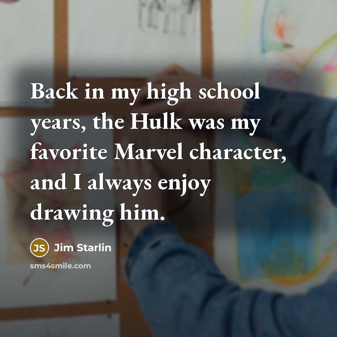 “Back in my high school years, the Hulk was my…” quote by Jim Starlin