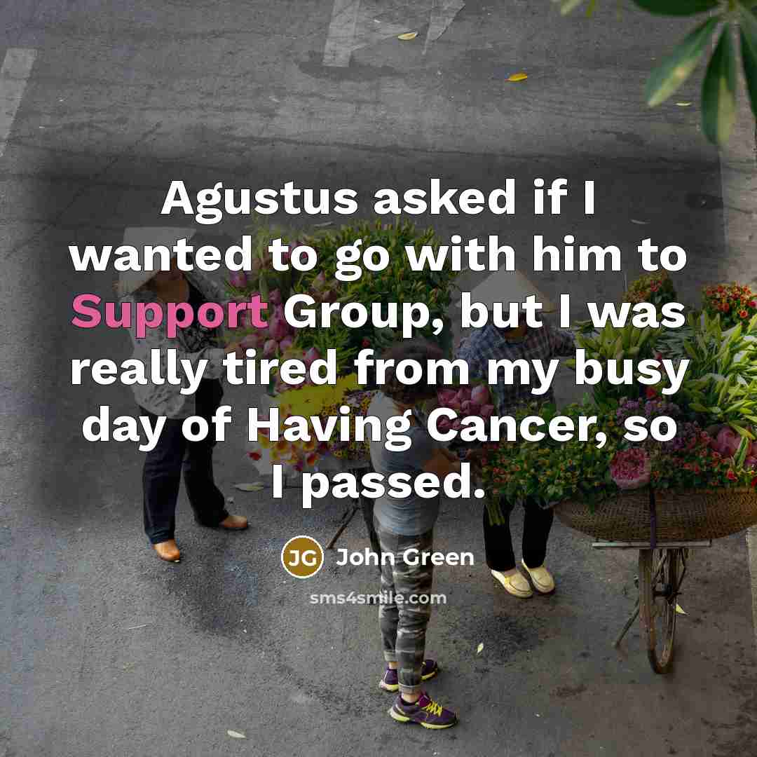 “Agustus asked if I wanted to go with him to…” quote by John Green