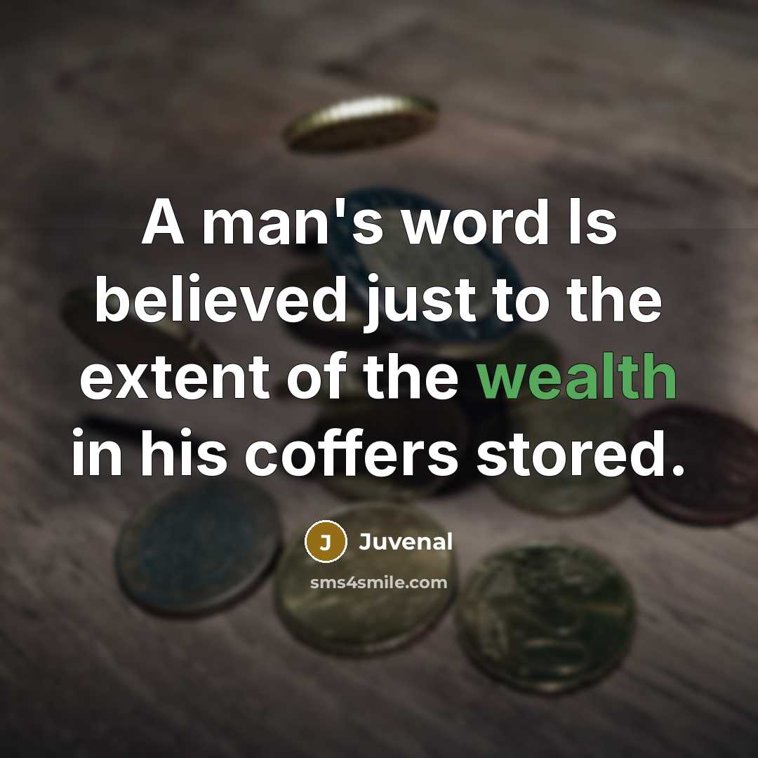 “A man's word Is believed just to the extent of…” quote by Juvenal
