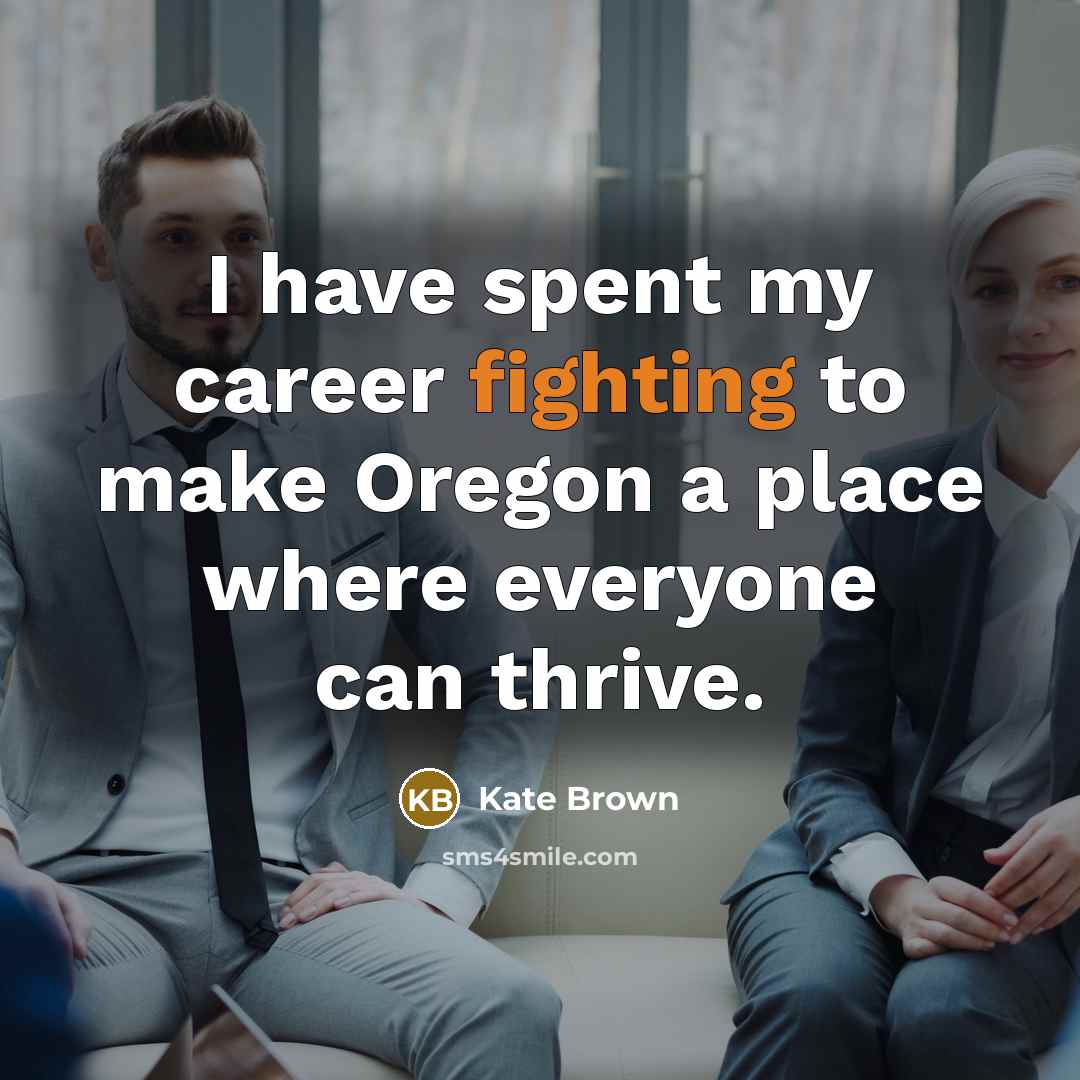 “I have spent my career fighting to make Oregon a…” quote by Kate Brown