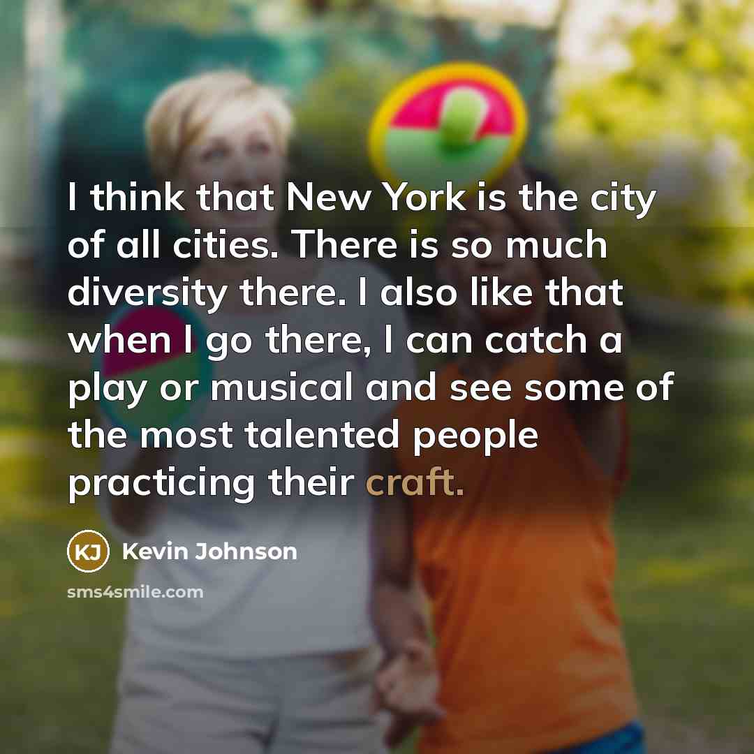 “I think that New York is the city of all…” quote by Kevin Johnson